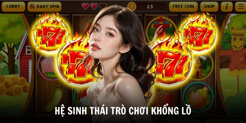 Trải nghiệm hệ sinh thái trò chơi khổng lồ