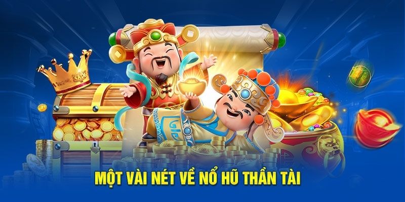 Nổ Hũ Thần Tài Cơ Hội Đổi Đời Với Vận May Từ PG88 2 Tìm hiểu Nổ hũ Thần Tài là gì?